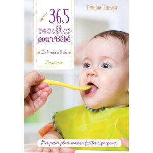 365 recettes pour bébé: De 4 mois à 3 ans