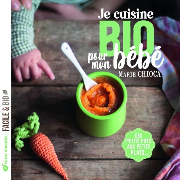 Je cuisine bio pour mon bébé